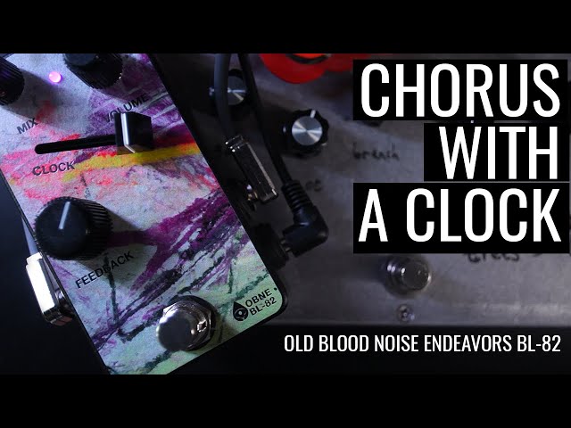 BL-82 || Old Blood Noise Endeavors - Chorus Pedal With A Clock