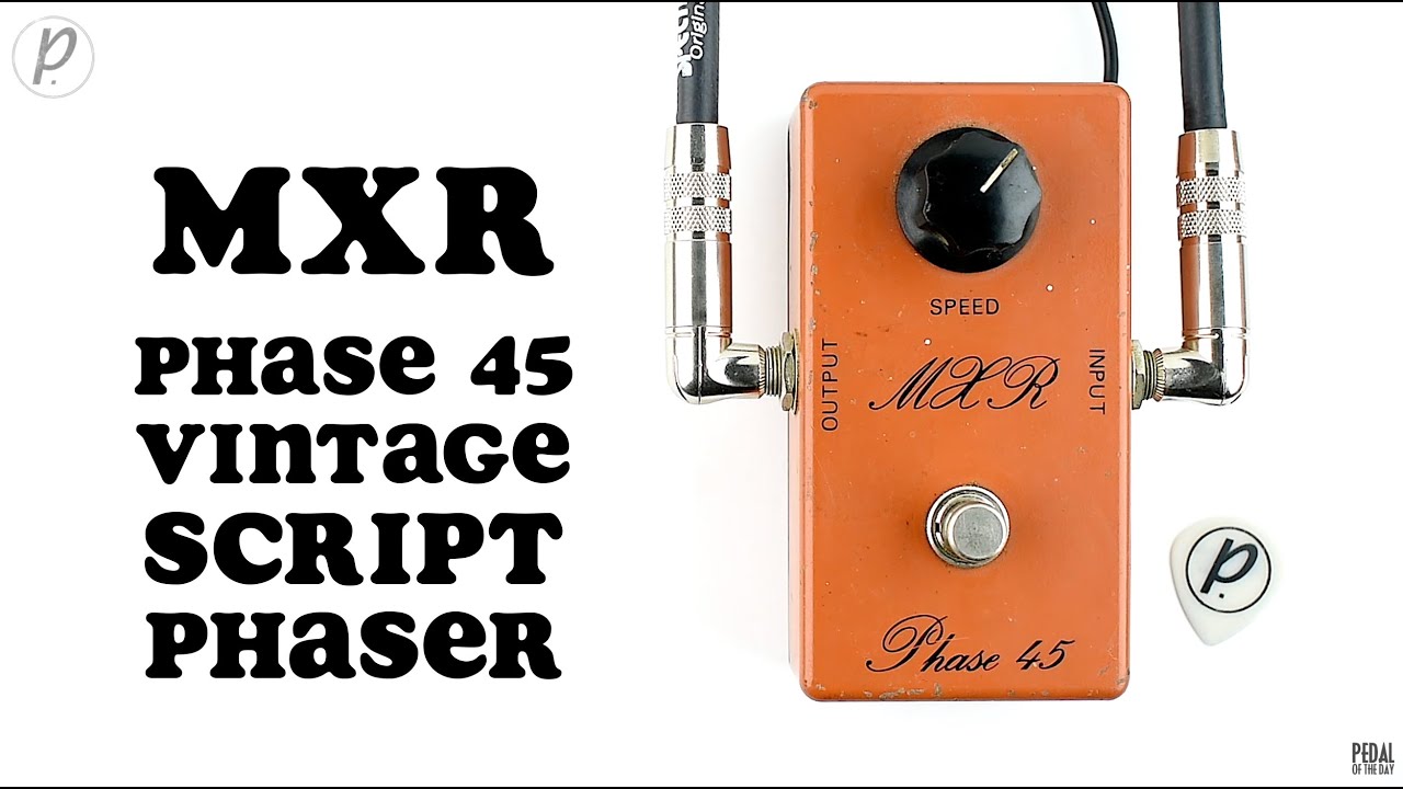 MXR Phase 45 Vintage Script Phaser (NOT the Reissue) - YouTube