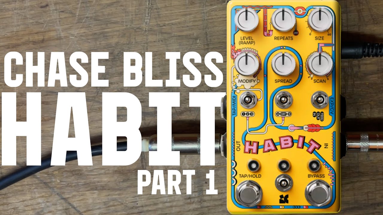 Chase Bliss Habit - Demos and Review – Soundgas