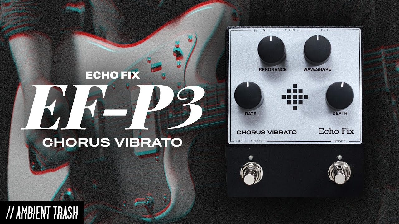 Echo Fix - EF-P3 Analog Chorus Vibrato // Full Demo - YouTube