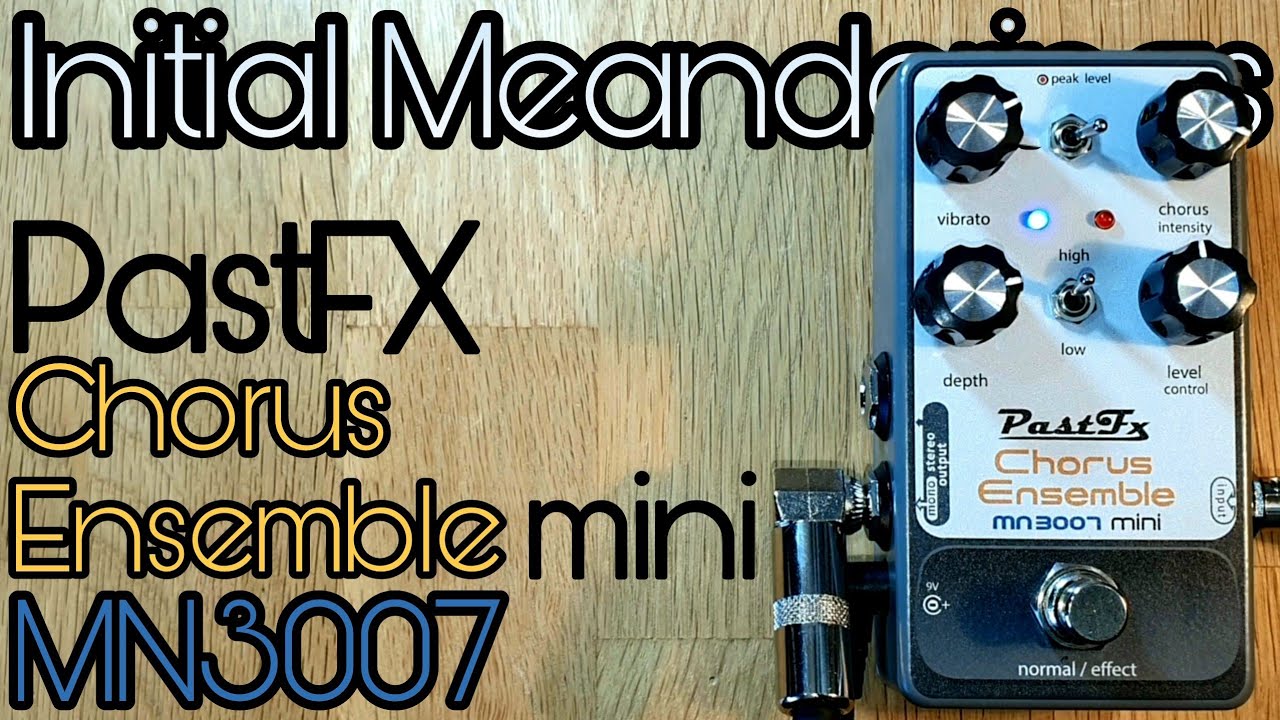PastFx Chorus Ensemble MN3007 Mini: initial meanderings - YouTube