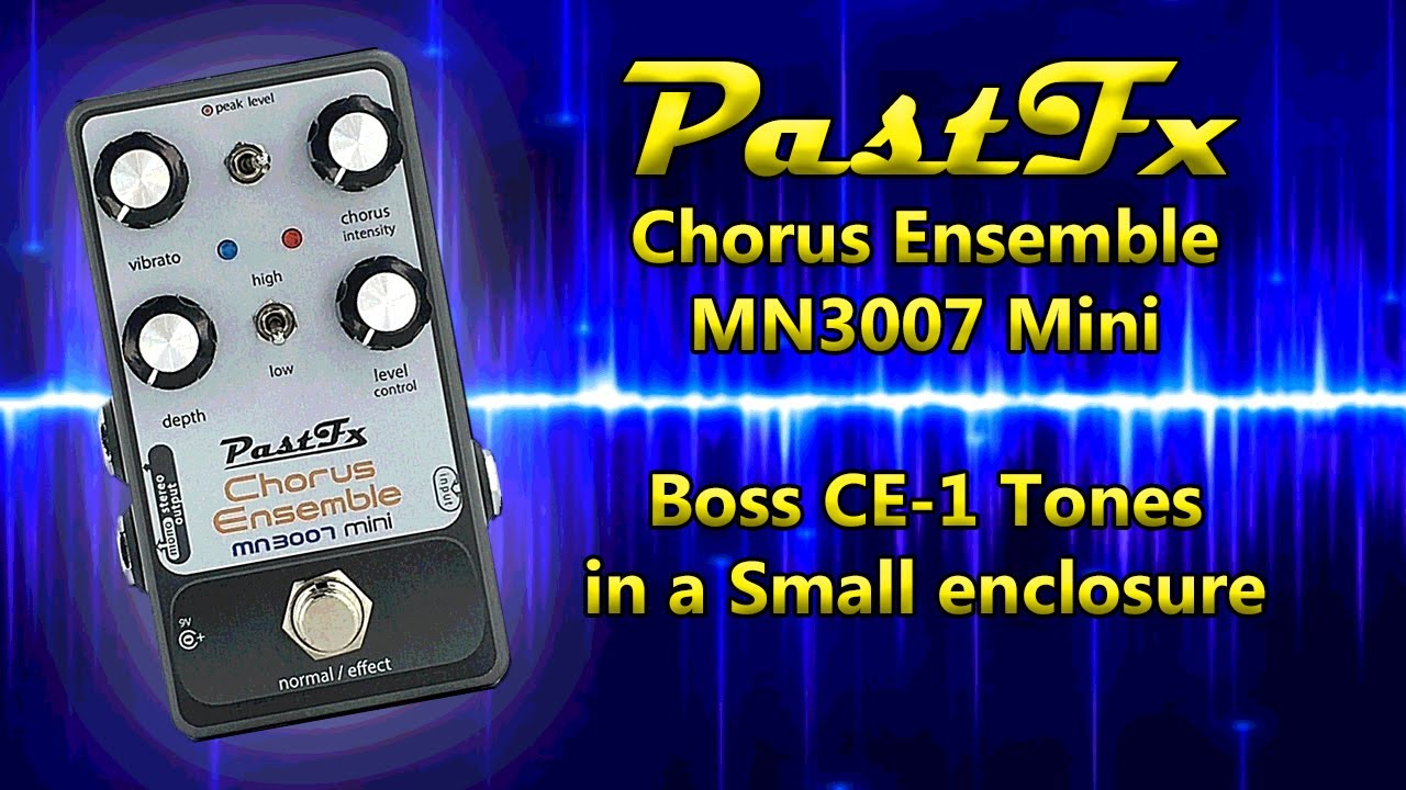 PastFx Chorus Ensemble MN3007 Mini (Boss CE-1 Style Chorus) - YouTube