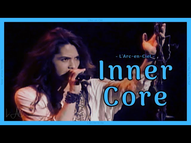 Inner Core - L'Arc~en~Ciel [Sense of Time '94 Final] - YouTube