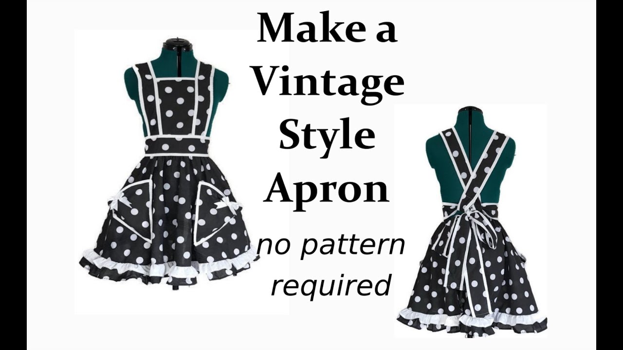 Make a Vintage style apron, no pattern required - YouTube