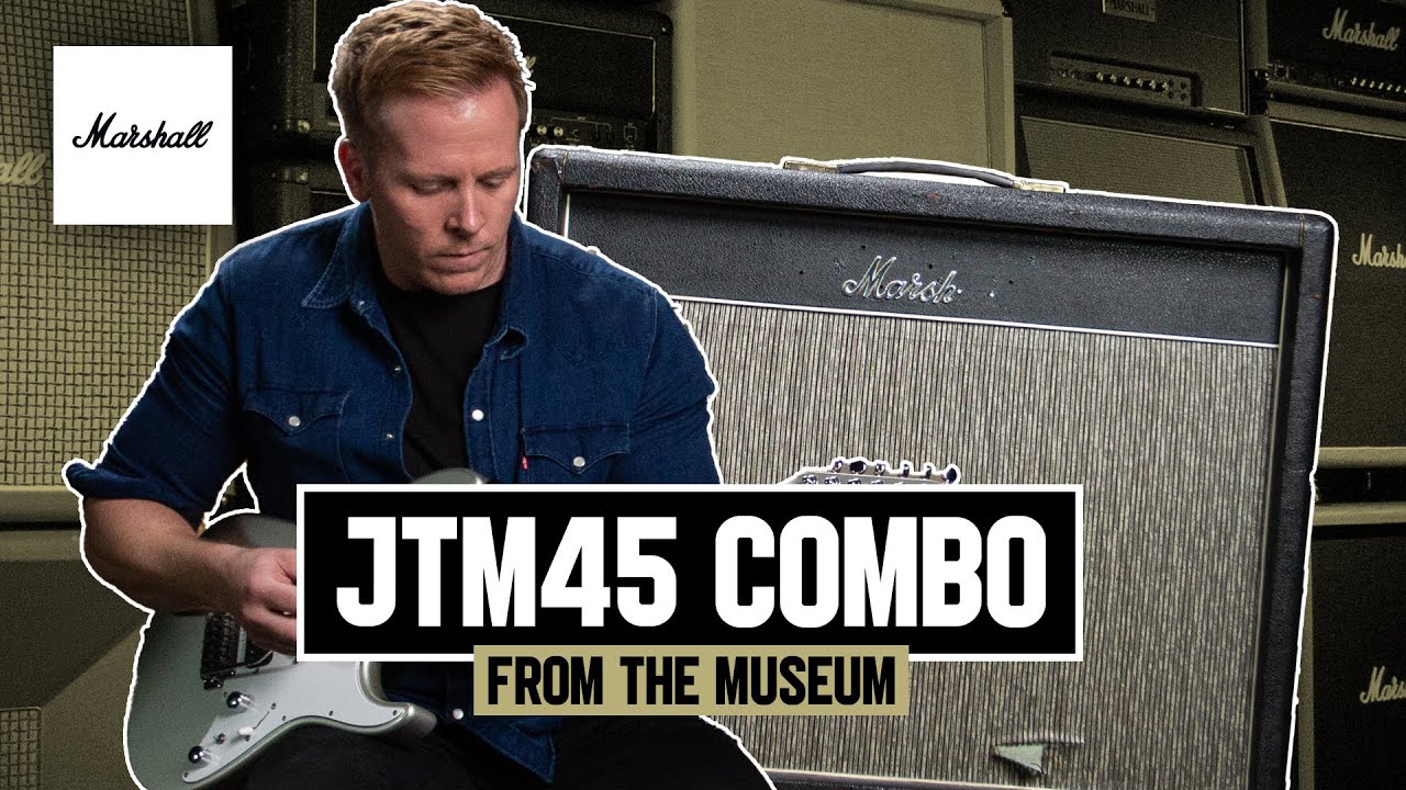 JTM45 Combo | From The Museum | Marshall - YouTube