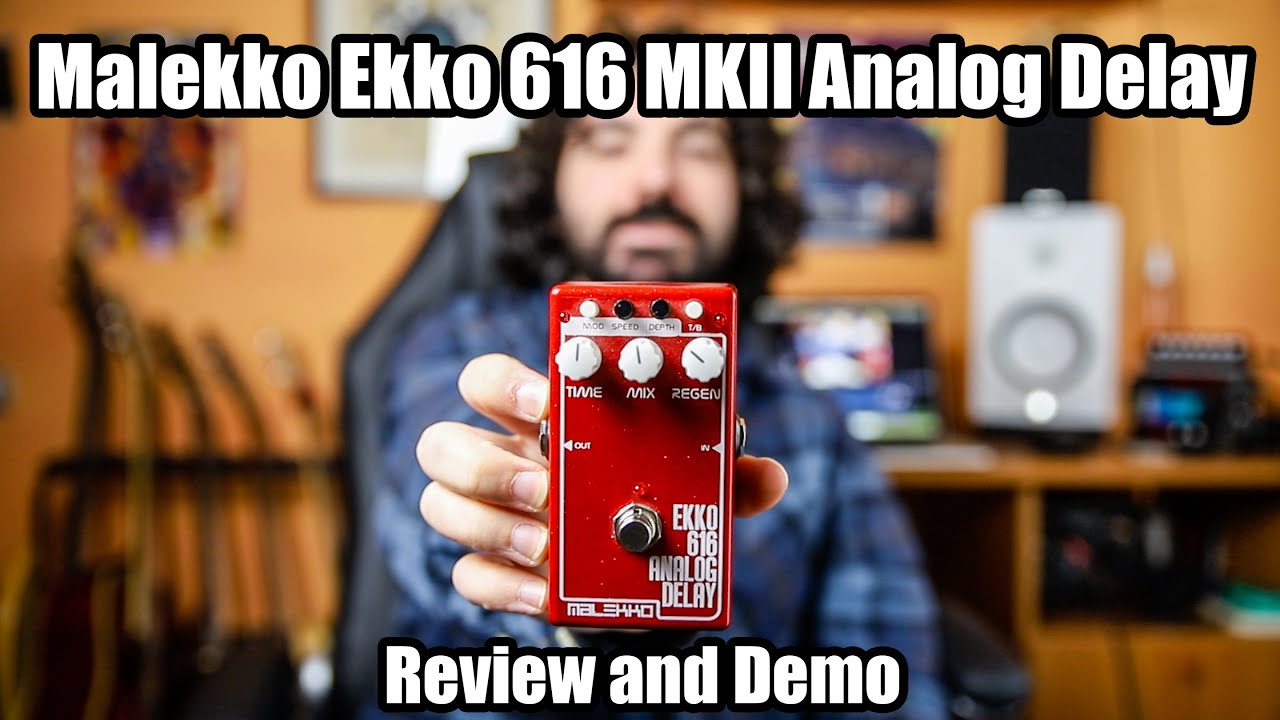 Malekko Ekko 616 MKII Analog Delay | Review and Demo - YouTube