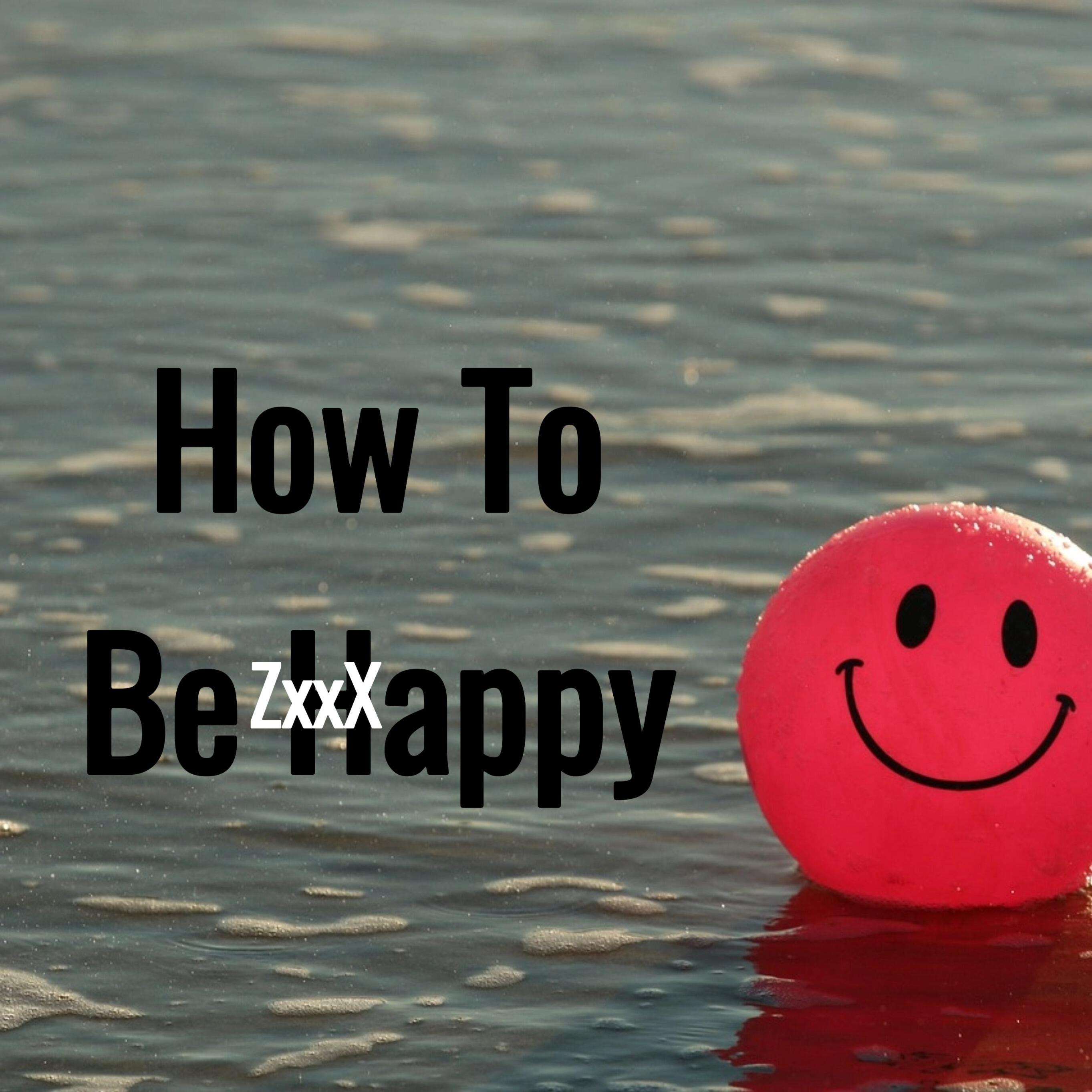 Zxxx - How to Be Happy | iHeart