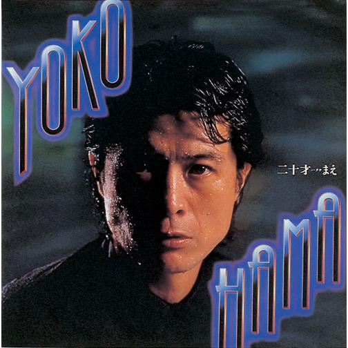 矢沢永吉 YOKOHAMA 20才まえ CD ※特典あり : タワーレコード Yahoo!店