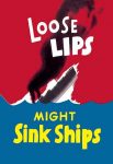 Loose Lips Might Sink Ships
