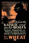 Defeat the Kaiser and His U-Boats - Eat Less Wheat